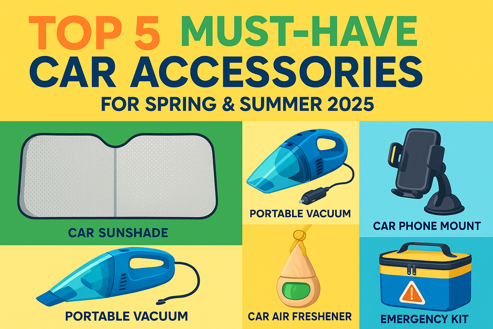 🚗 Top 5 Must-Have Car Accessories for Spring & Summer 2025 🌸☀️
