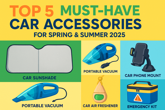 🚗 Top 5 Must-Have Car Accessories for Spring & Summer 2025 🌸☀️